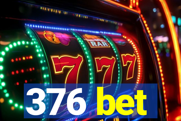 376 bet